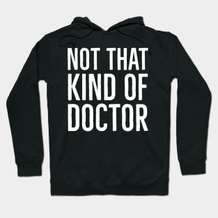 Not That Kind Of Doctor Hoodie